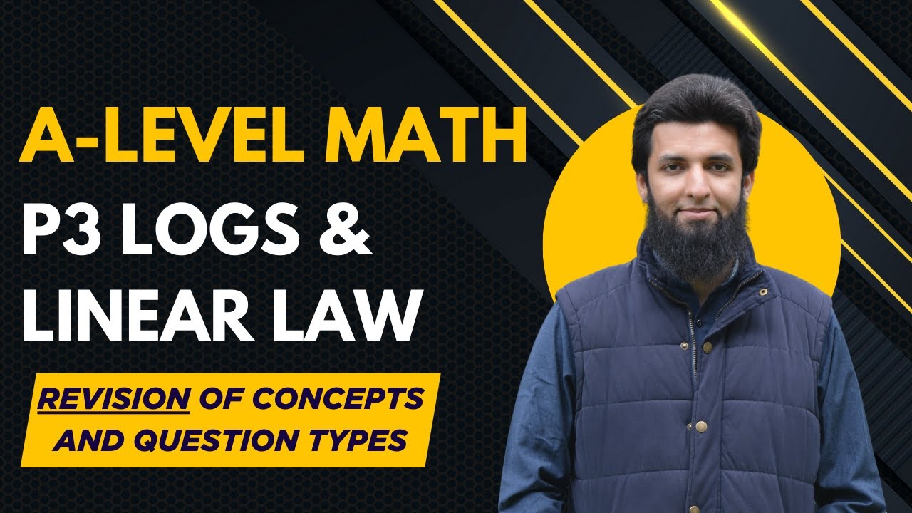 P3 Logs and Linear Law | Revision of all Concepts & Different Types of Questions | A-level Math