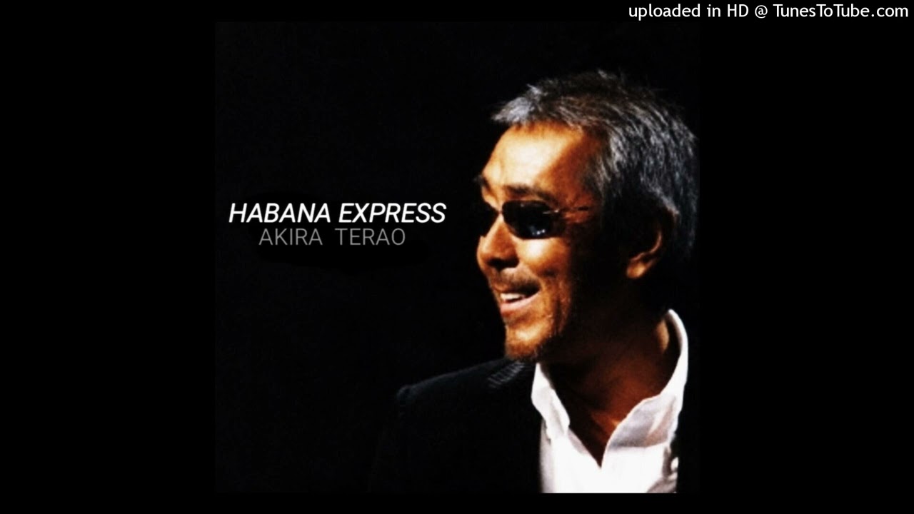 AKIRA  TERAO 「Re-Cool Reflections～HABANA EXPRESS」