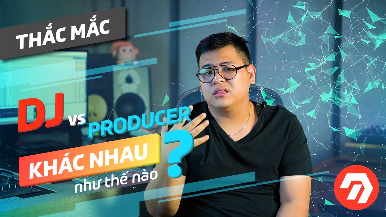 HƯỚNG NGHIỆP | Khác biệt giữa DJ và Producer