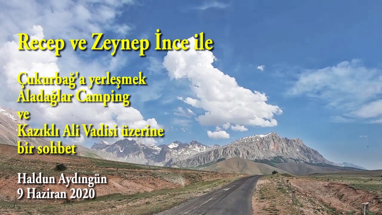 Recep ve Zeynep İnce ile Çukurbağ’a Yerleşmek, Aladağlar Camping ve Kazıklı Ali Vadisi