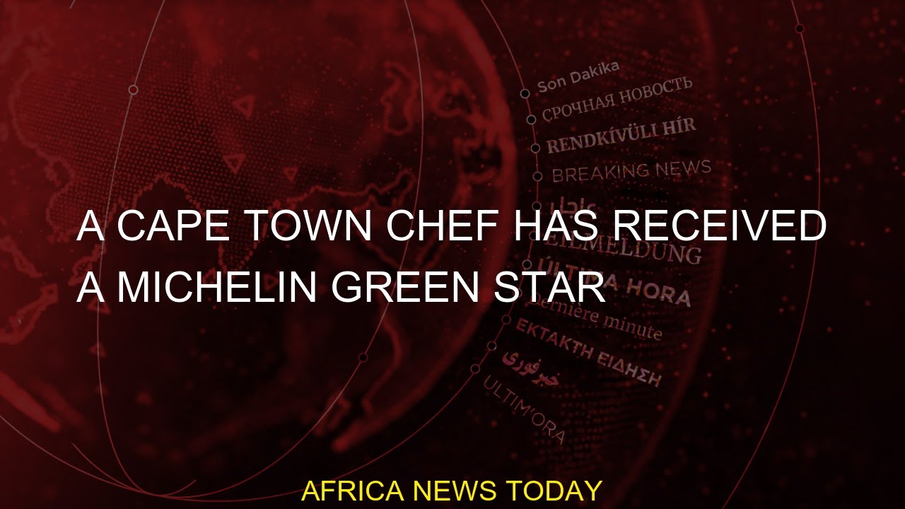 A Cape Town chef has received a Michelin Green Star