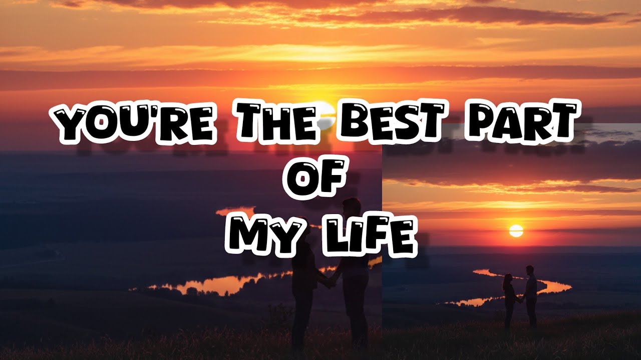 YOU'RE THE BEST PART OF MY LIFE | #lovesongs #music #lyrics  #2026 February 14, 2026