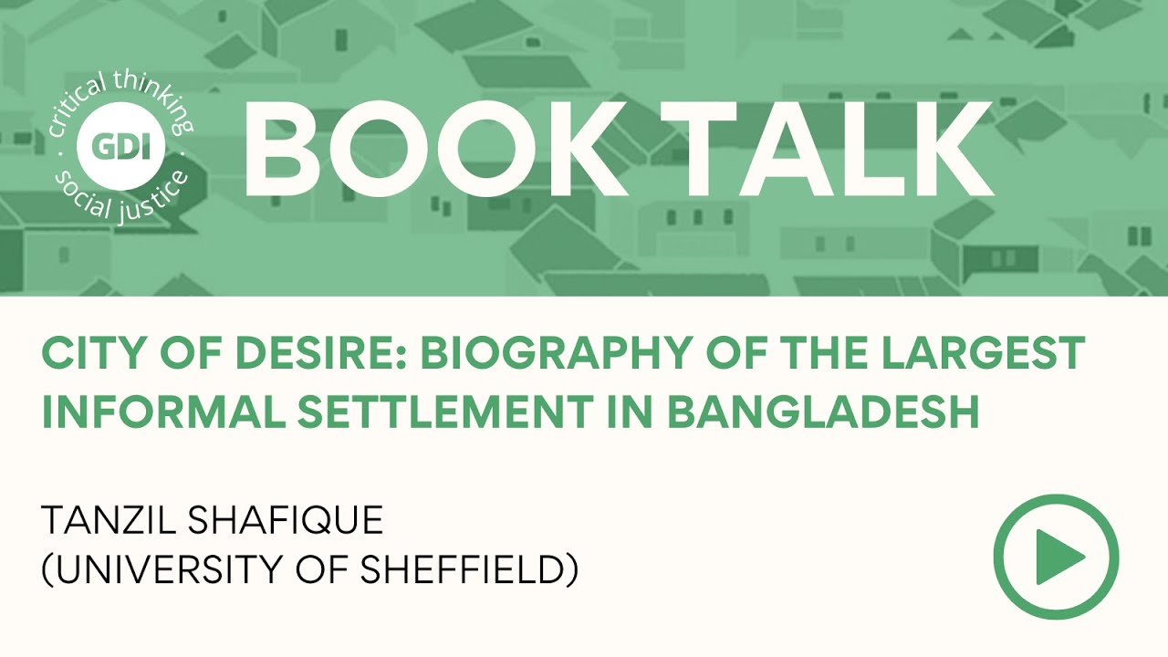 Book Talk: City of Desire: Biography of the Largest Informal Settlement in Bangladesh