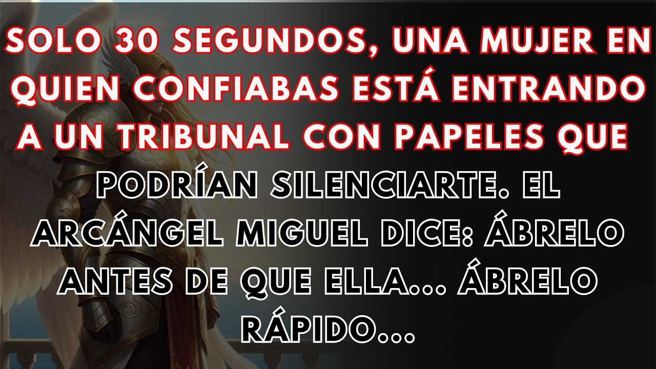 Solo 30 segundos. El Arcángel Miguel dice que una mujer en quien confiabas entra al tribunal..