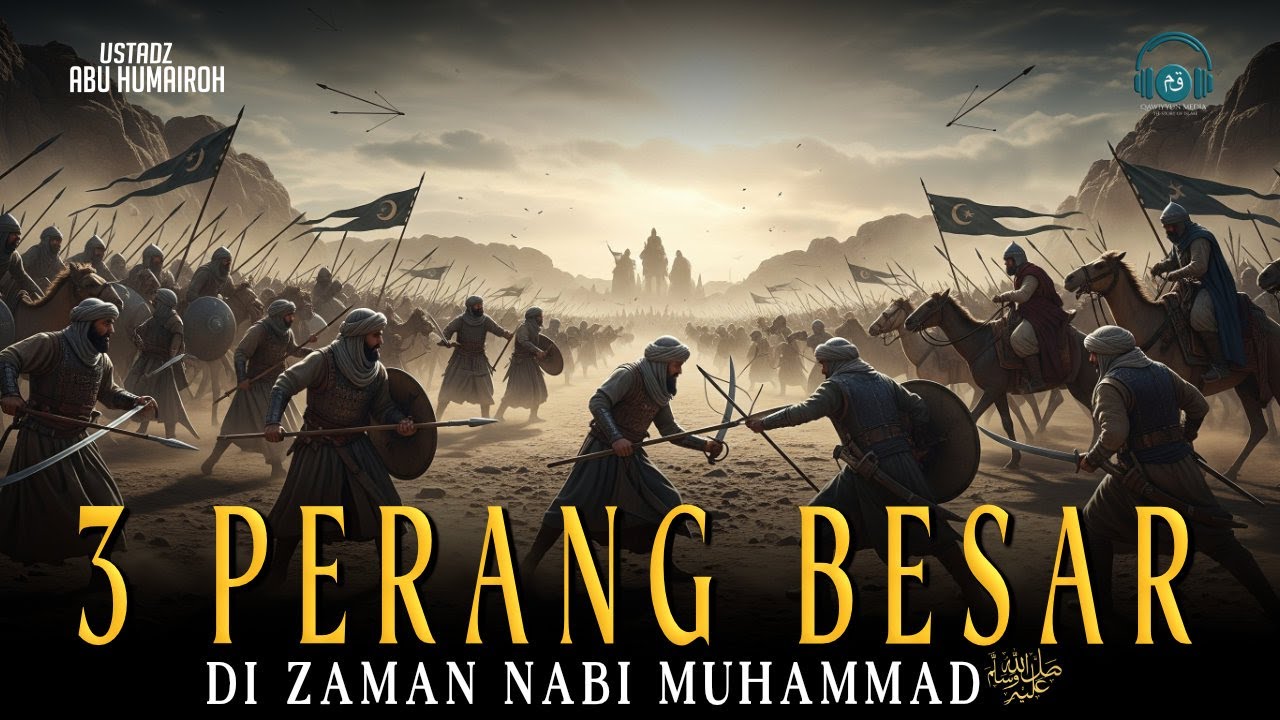 Kisah 3 Perang Besar Islam di Zaman Nabi Muhammad