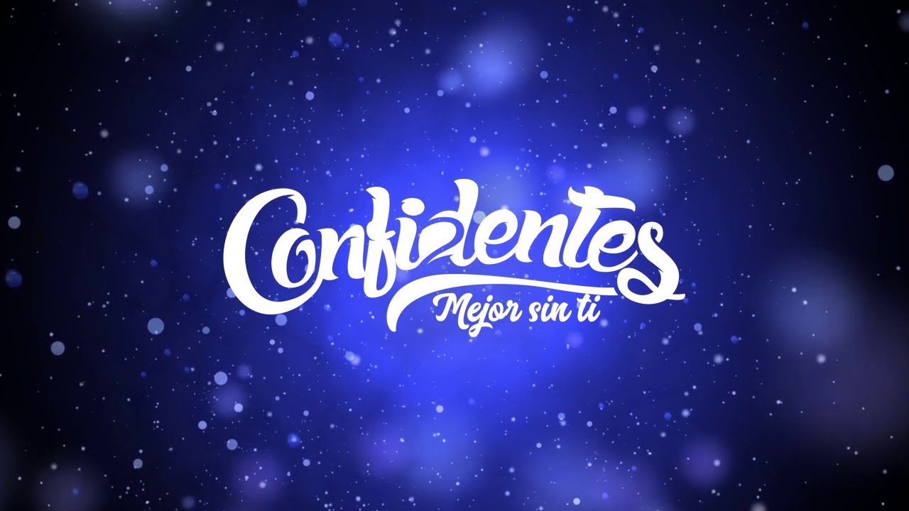 Confidentes - Mejor Sin Ti (Canci&oacute;n de Ema e Ignacio - Se&ntilde;ores Papis)