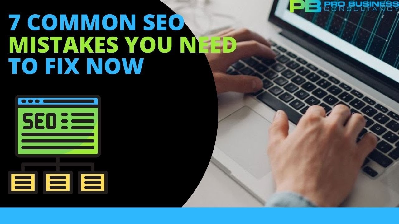 7 COMMON SEO MISTAKES YOU NEED TO FIX NOW