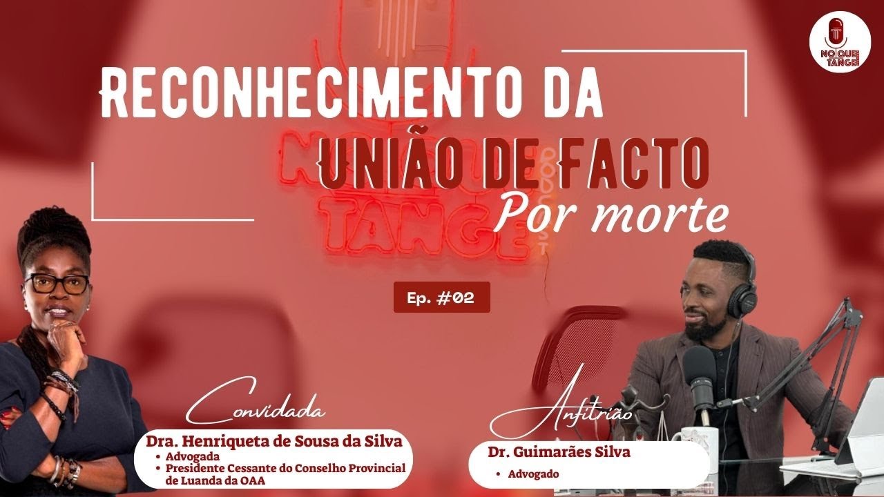 TEMA: RECONHECIMENTO DA UNIÃO DE FACTO POR MORTE - CONVIDADA - Dra. HENRIQUETA DE SOUSA DA SILVA