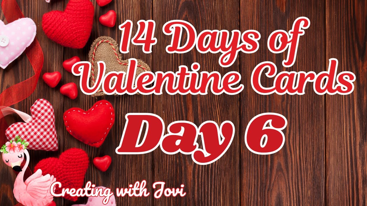 14 Days of Valentine Cards/ Daily Cardmaking with Creating with Jovi.