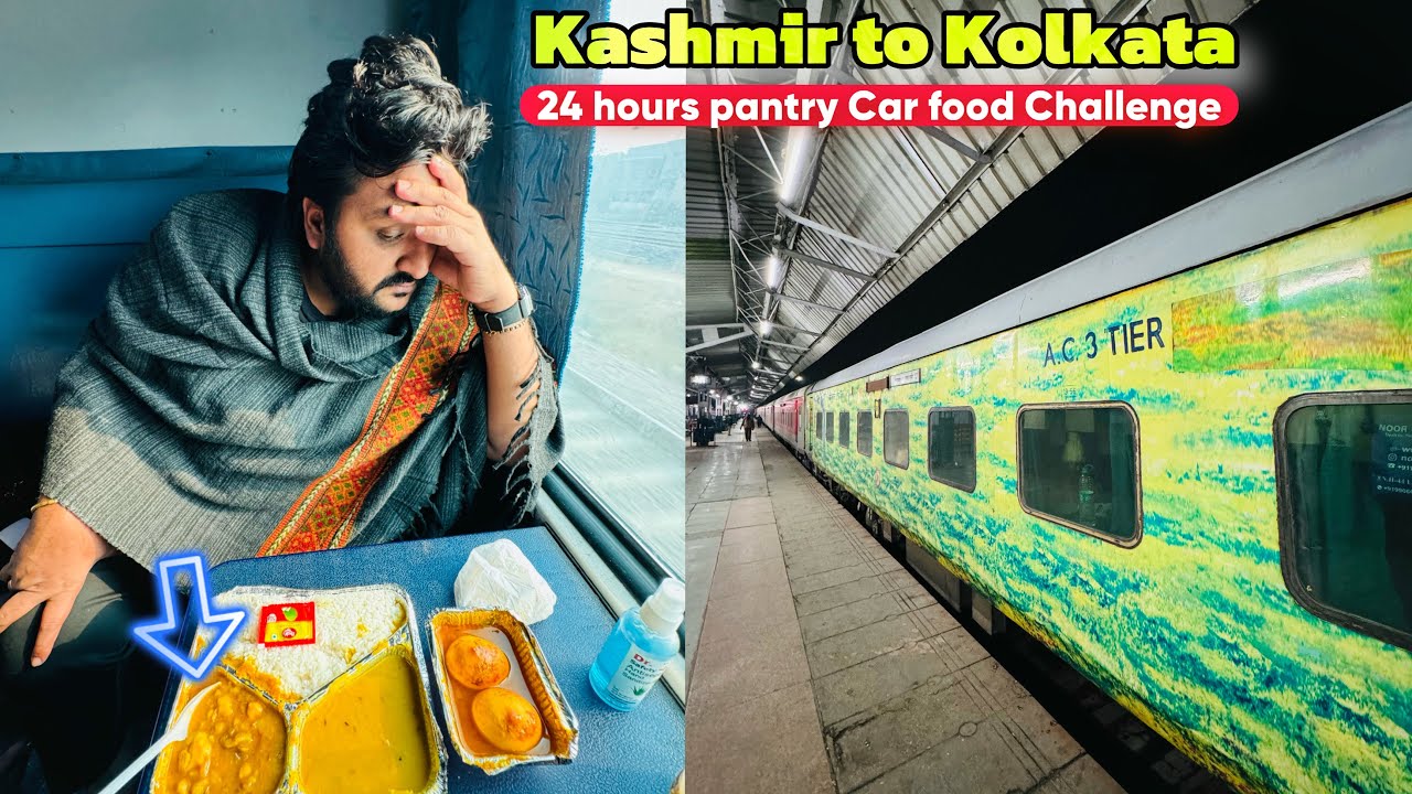 I only ate Pantry Car Food for 24 hours || Kashmir to Kolkata || IRCTC food Review | Indian Railways