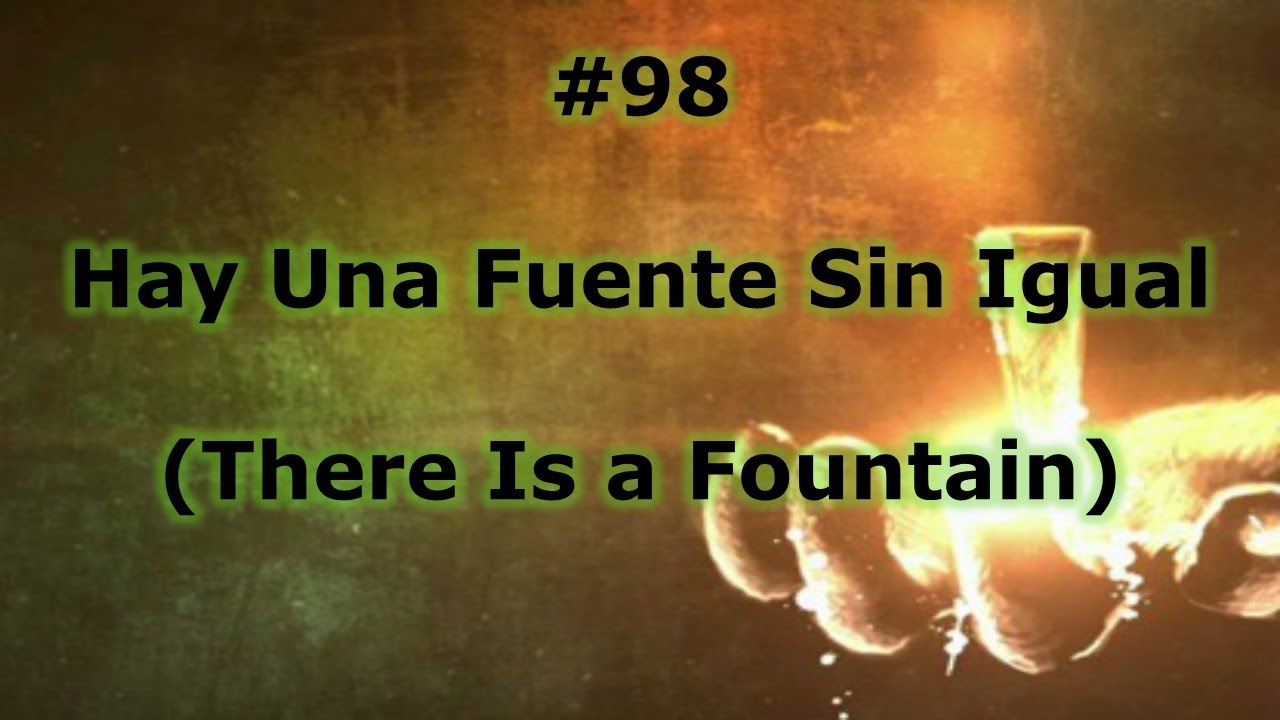 #98 -  Hay Una Fuente Sin Igual - Himnario Bautista - There Is a Fountain
