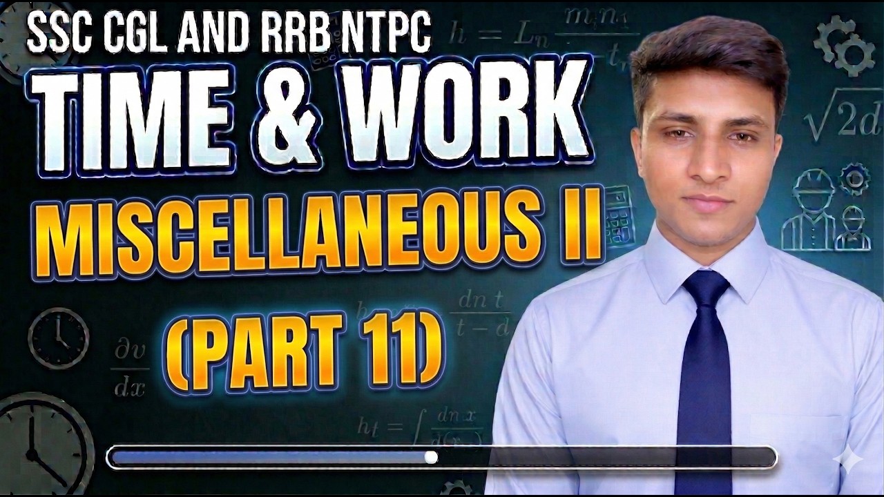 Time & Work Miscellaneous-II | Part-11 | PYQ Mix | SSC CGL, CHSL & RRB NTPC Maths