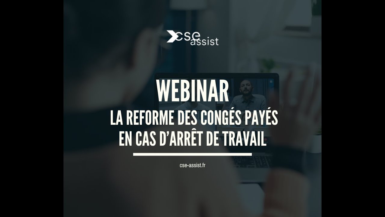 WEBINAIRE: LA REFORME DES CONGES PAYES EN CAS D’ARRET DE TRAVAIL - 18 AVRIL 2024