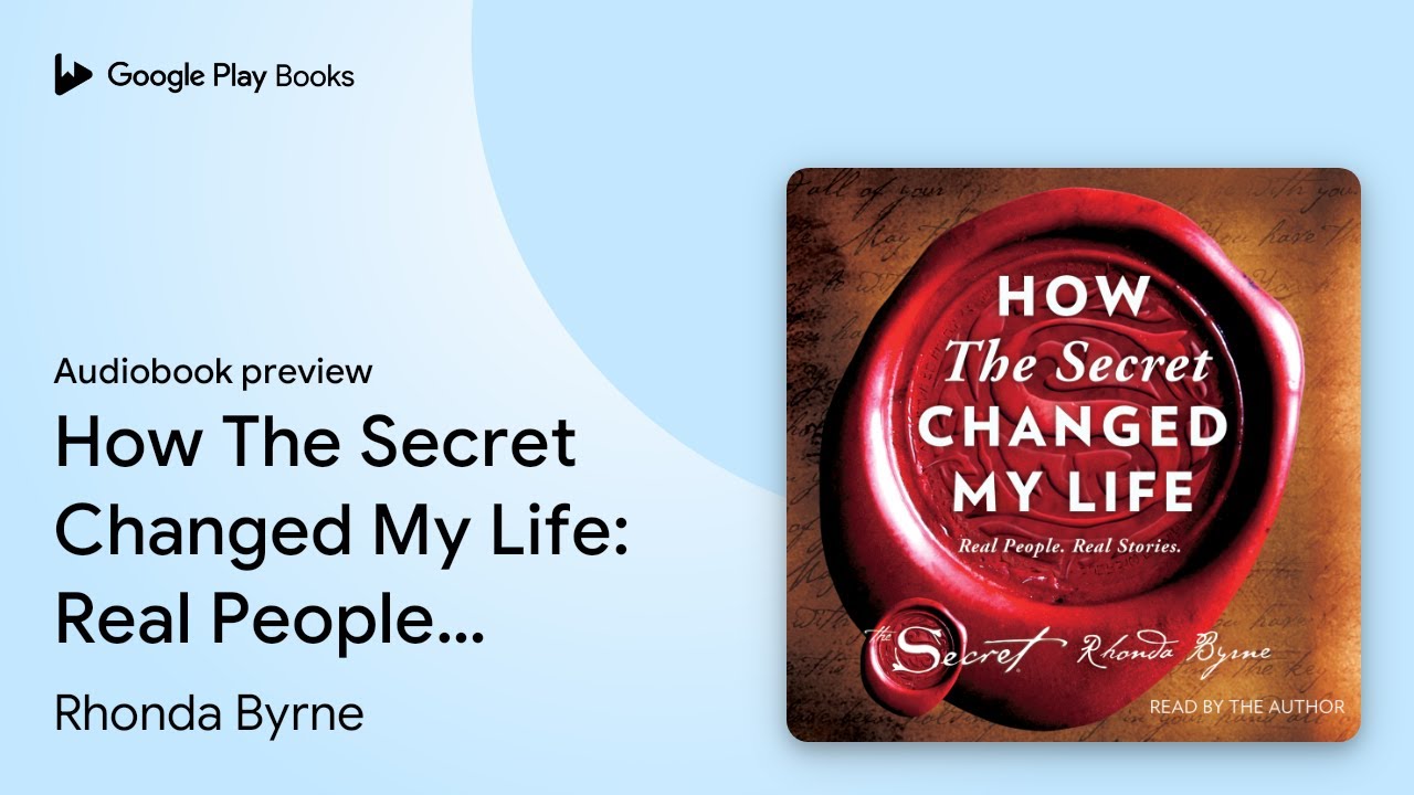 How The Secret Changed My Life: Real People.&hellip; by Rhonda Byrne &middot; Audiobook preview