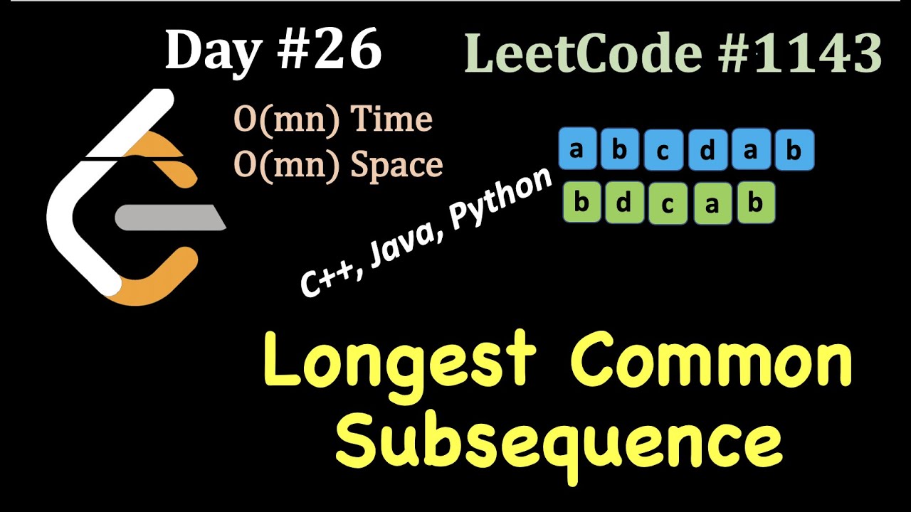 Longest Common Subsequence | (C++, Java, Python) |30 day Challenge | Day 26 | LeetCode #1143