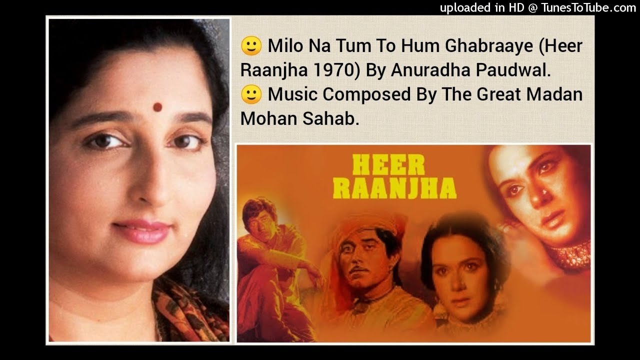 MILO NA TUM TO HUM GHABRAAYE (HEER RAANJHA 1970) BY ANURADHA PAUDWAL