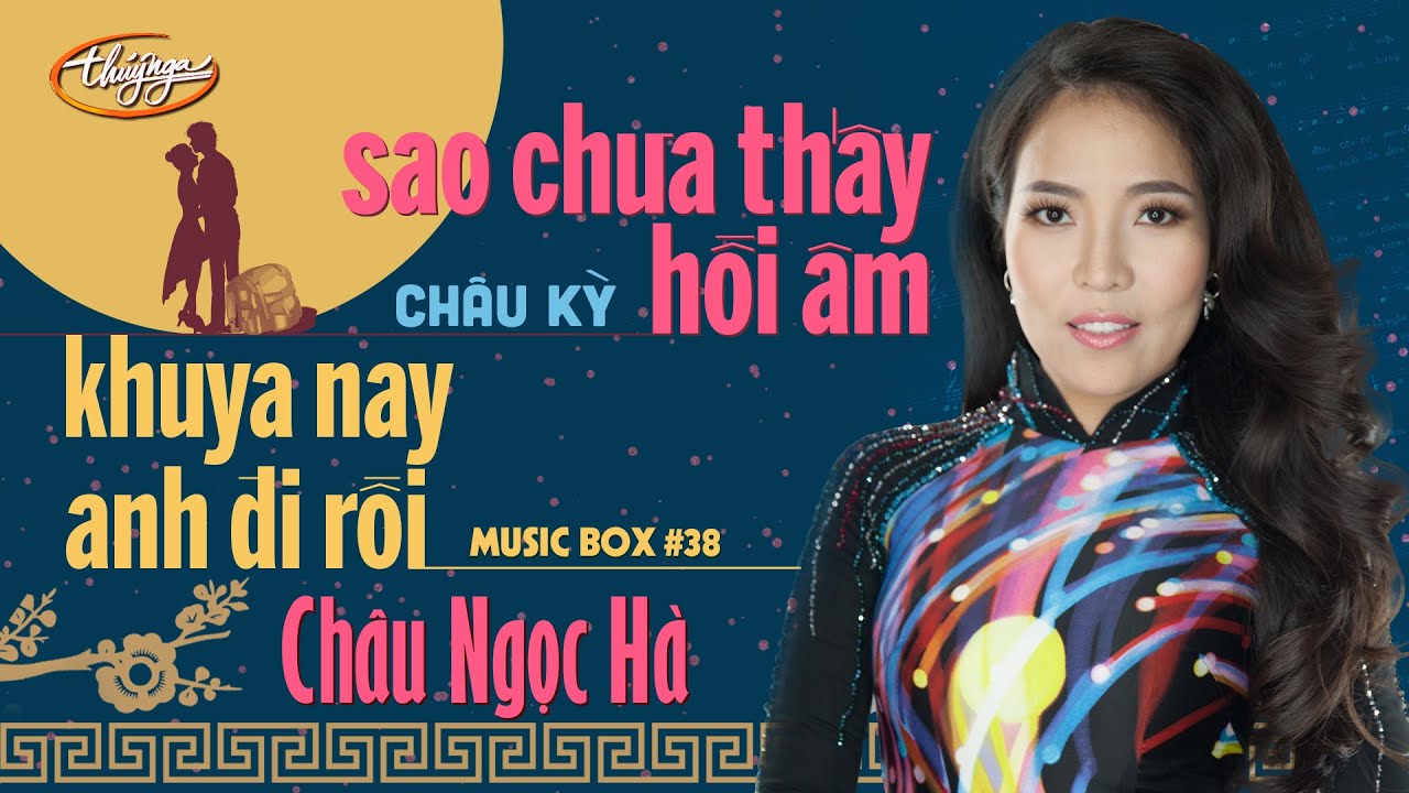 Châu Ngọc Hà - Khuya Nay Anh Đi Rồi & Sao Chưa Thấy Hồi Âm | Music Box #38