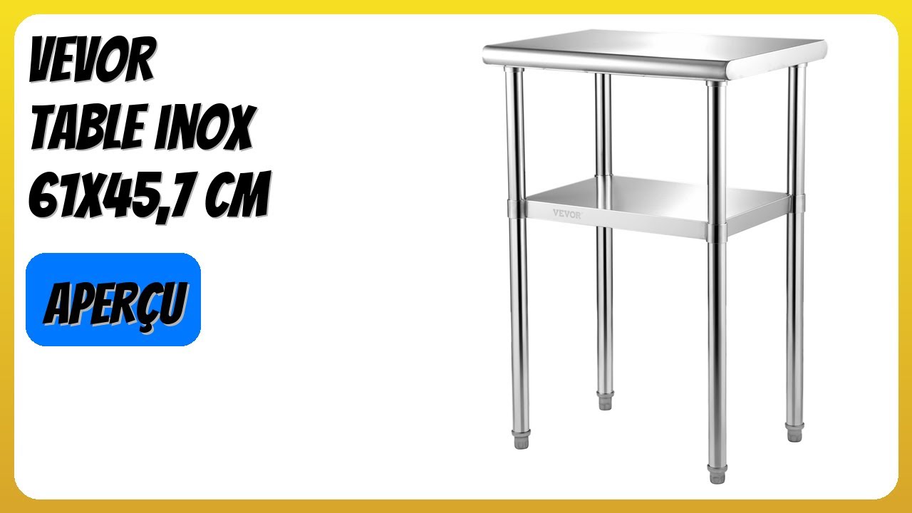 AVIS (2026) : VEVOR Table inox 61x45,7 cm. DÉTAILS