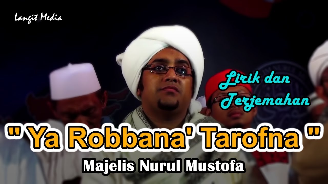 Qosidah YA ROBBANA TAROFNA Lirik dan Artinya - Majelis Nurul Mustofa