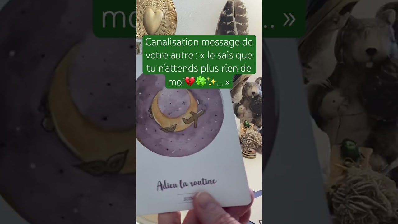 Canalisation message de votre autre : &laquo;&nbsp;Je sais que tu n&rsquo;attends plus rien de moi💔🍀✨&hellip;&nbsp;&raquo; #fj #1erpas