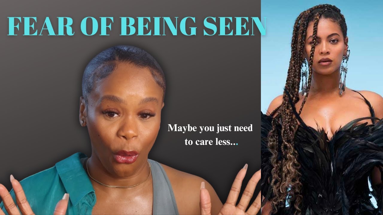 How To Get Over Your Fear of BEING SEEN...