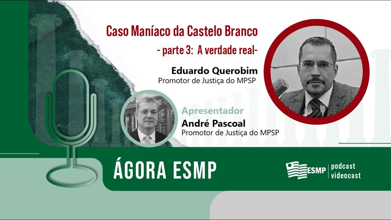 Ágora ESMP | ep. #08 | Caso Maníaco da Castelo | Parte 3