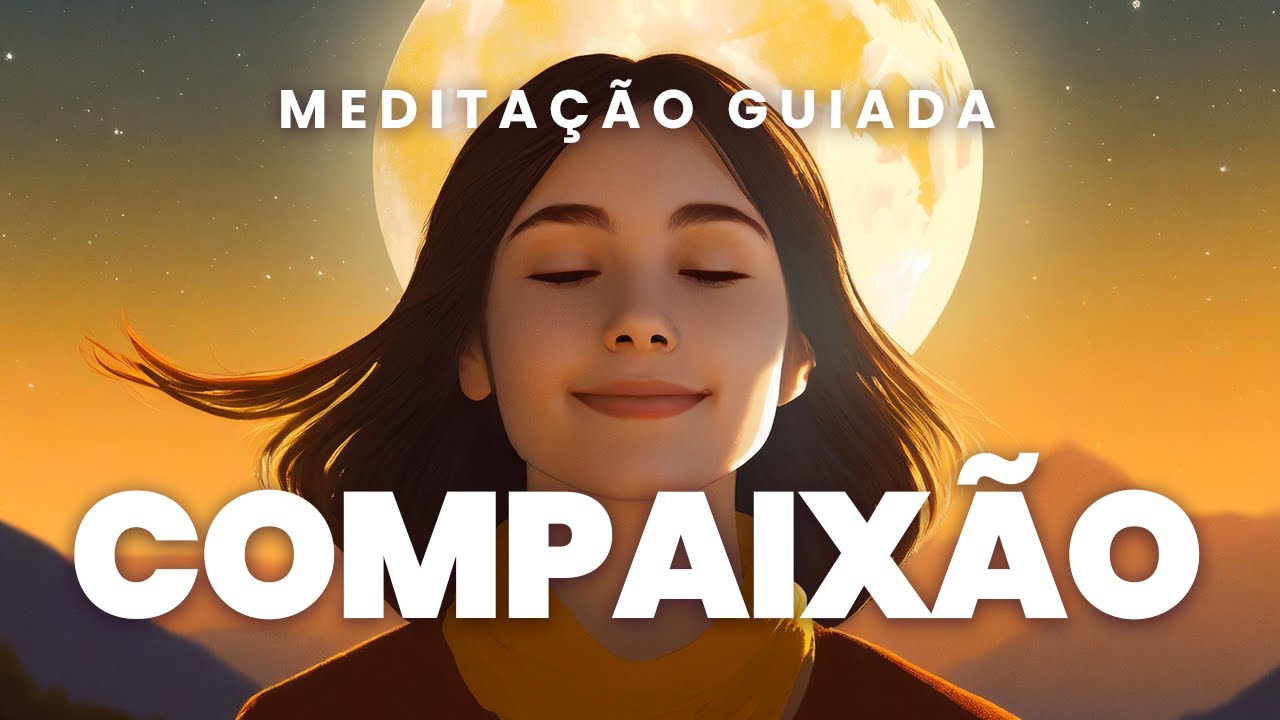 Medita&ccedil;&atilde;o da COMPAIX&Atilde;O: Fonte de FELICIDADE