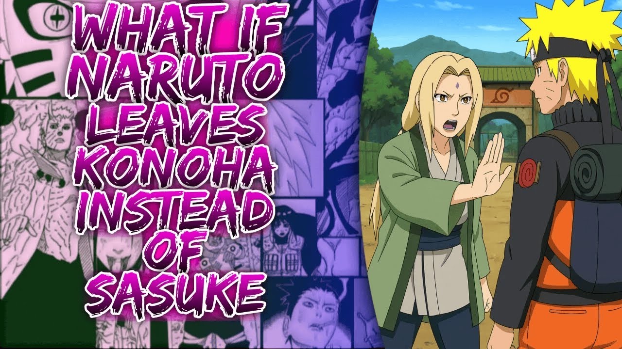 What If Naruto Leaves Konoha Instead Of Sasuke ||