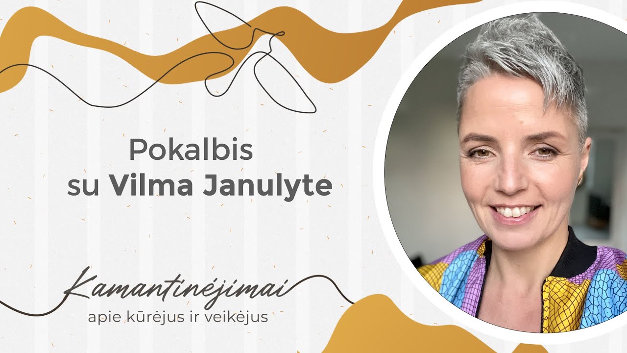 Kamantinėjimai. Apie kūrėjus ir veikėjus #9 Pokalbis su Vilma Janulyte