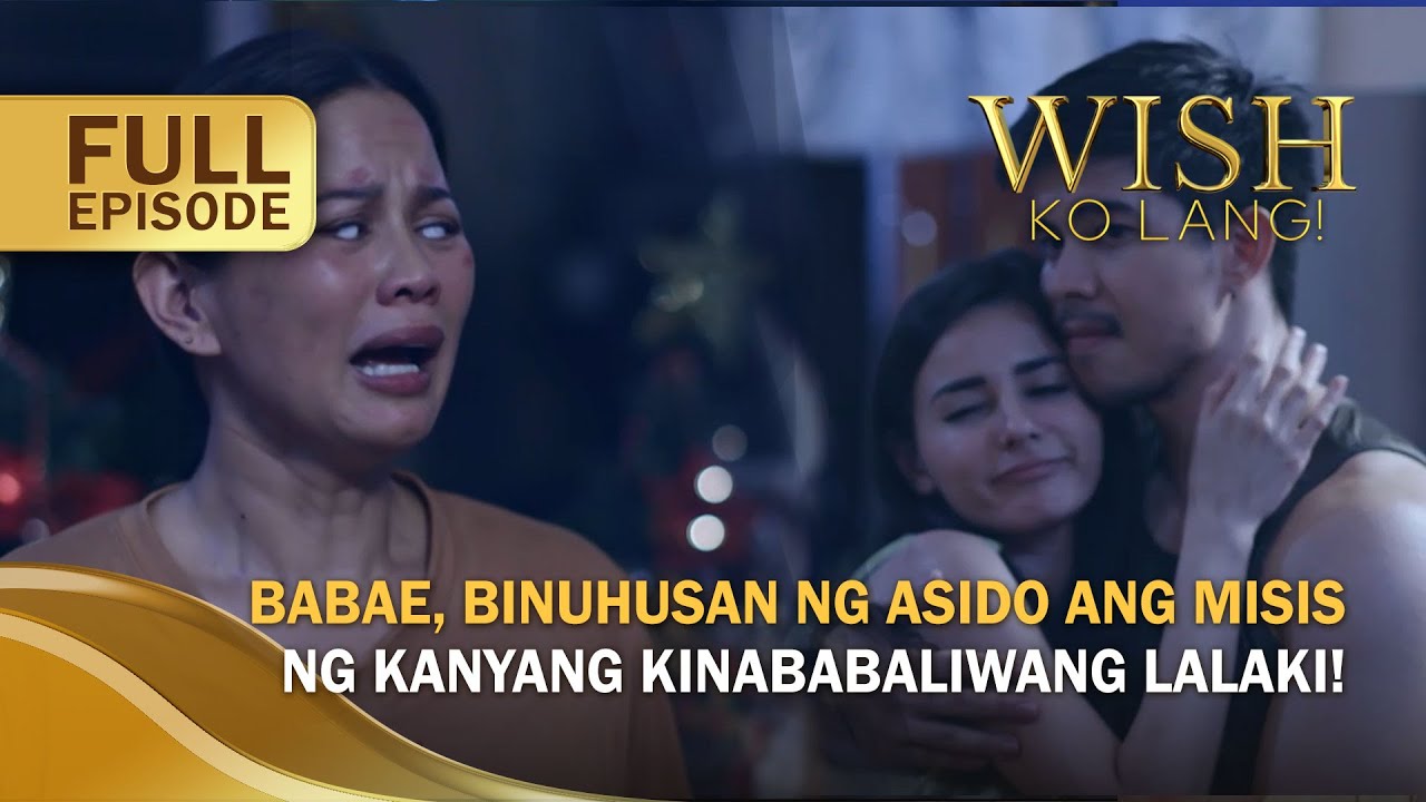 Babae, binuhusan ng asido ang misis ng kanyang kinababaliwang lalaki! (Full Episode) | Wish Ko Lang