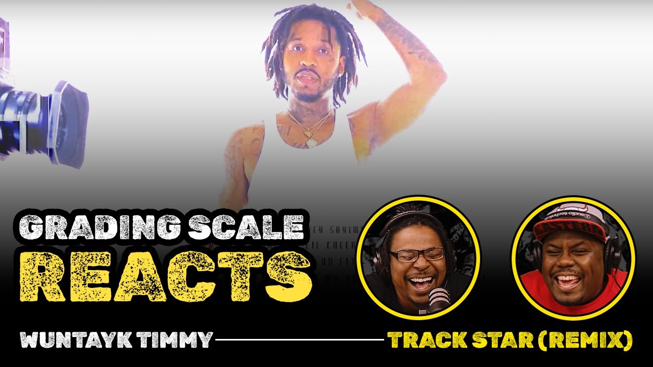 WunTayk Timmy - Track Star - Grading Scale Reacts