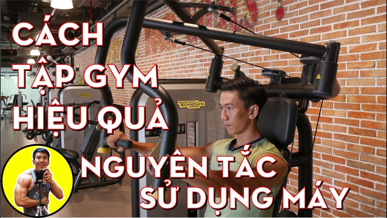 Cách Tập GYM Hiệu Quả | Nguyên Tắc Sử Dụng Máy | HLV Cá Nhân Thể Hình Ryan Long Fitness