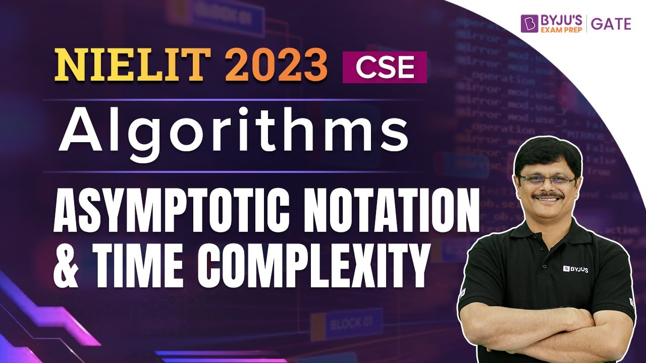 NIELIT 2023 | Algorithms | Asymptotic Notation and Time Complexity | BYJU'S GATE