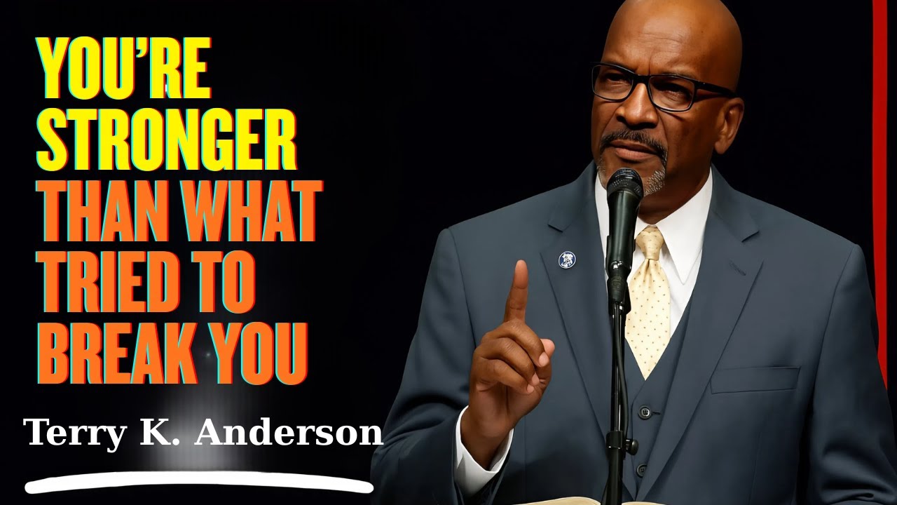 Rev. Terry K. Anderson - You’re Stronger Than What Tried to Break You