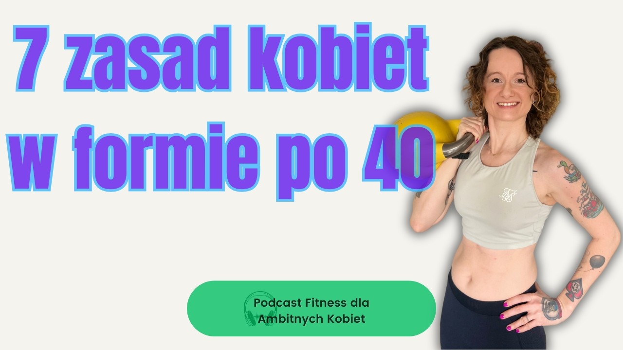 7 zasad kobiet po 40, które mają energię, świetną sylwetkę i spokój w głowie