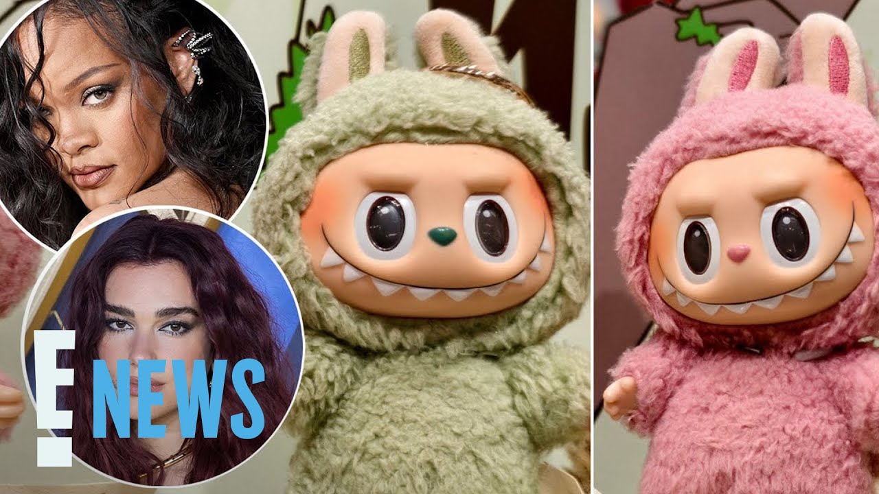 Labubu Mania: Rihanna, Dua Lipa and More Love These Viral Dolls | E! News