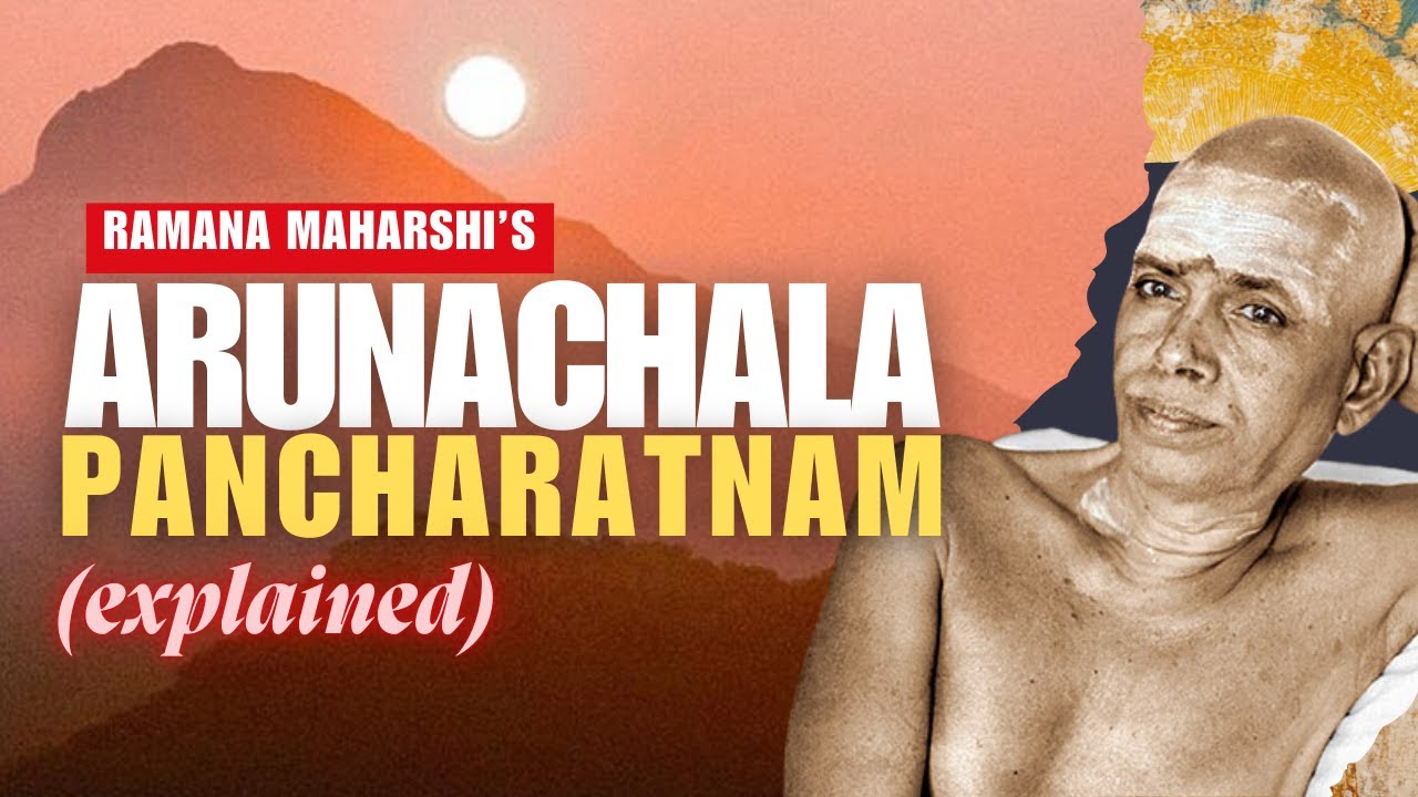 Ramana Maharshi’s Powerful Hymn Decoded—Arunachala Pancharatnam