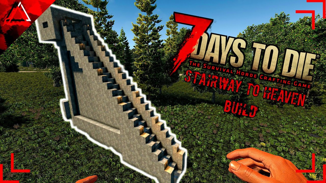 Stairway To Heaven - Horde Night Base Build - 7 Days To Die