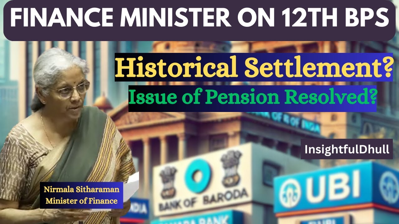 Finance Minister on 12th bipartite settlement and pensioners' issues