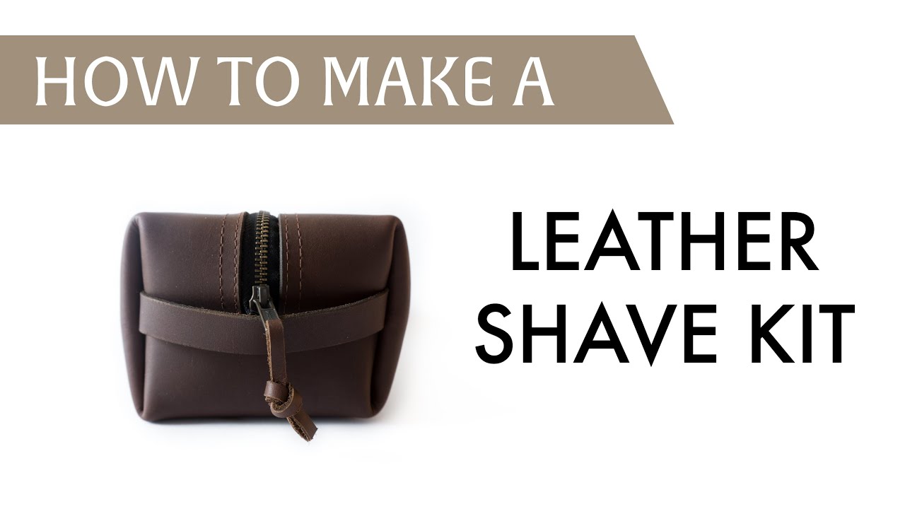 Making a Leather Shave Kit (Dopp Kit)