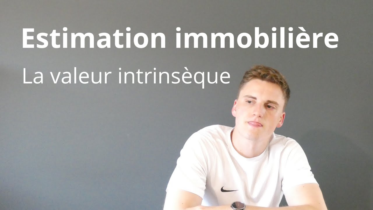 Estimation Immobili&egrave;re - La Valeur Intrins&egrave;que