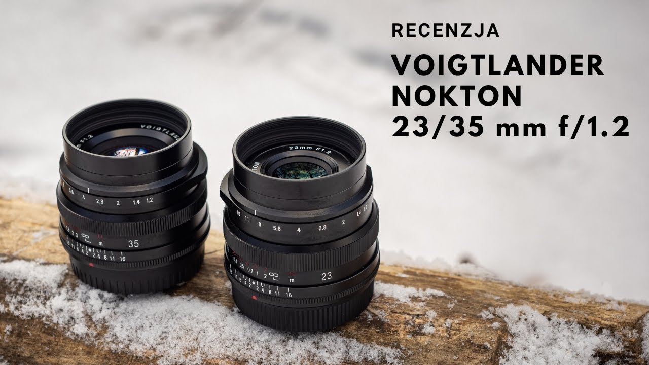 Voigtlander Nokton 23 i 35 mm f/1.2 (Fujifilm X) - Recenzja