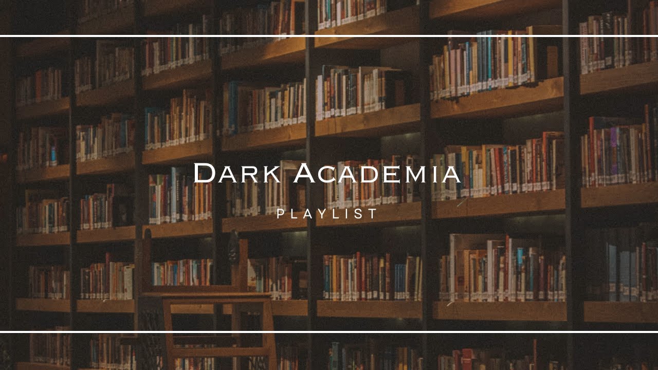 [PLAYLIST] Dark Academia📖 - The Smell of Old Books In a Huge Library