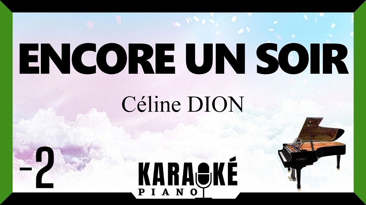 Encore un soir - Céline DION (Karaoké Piano Français) -2