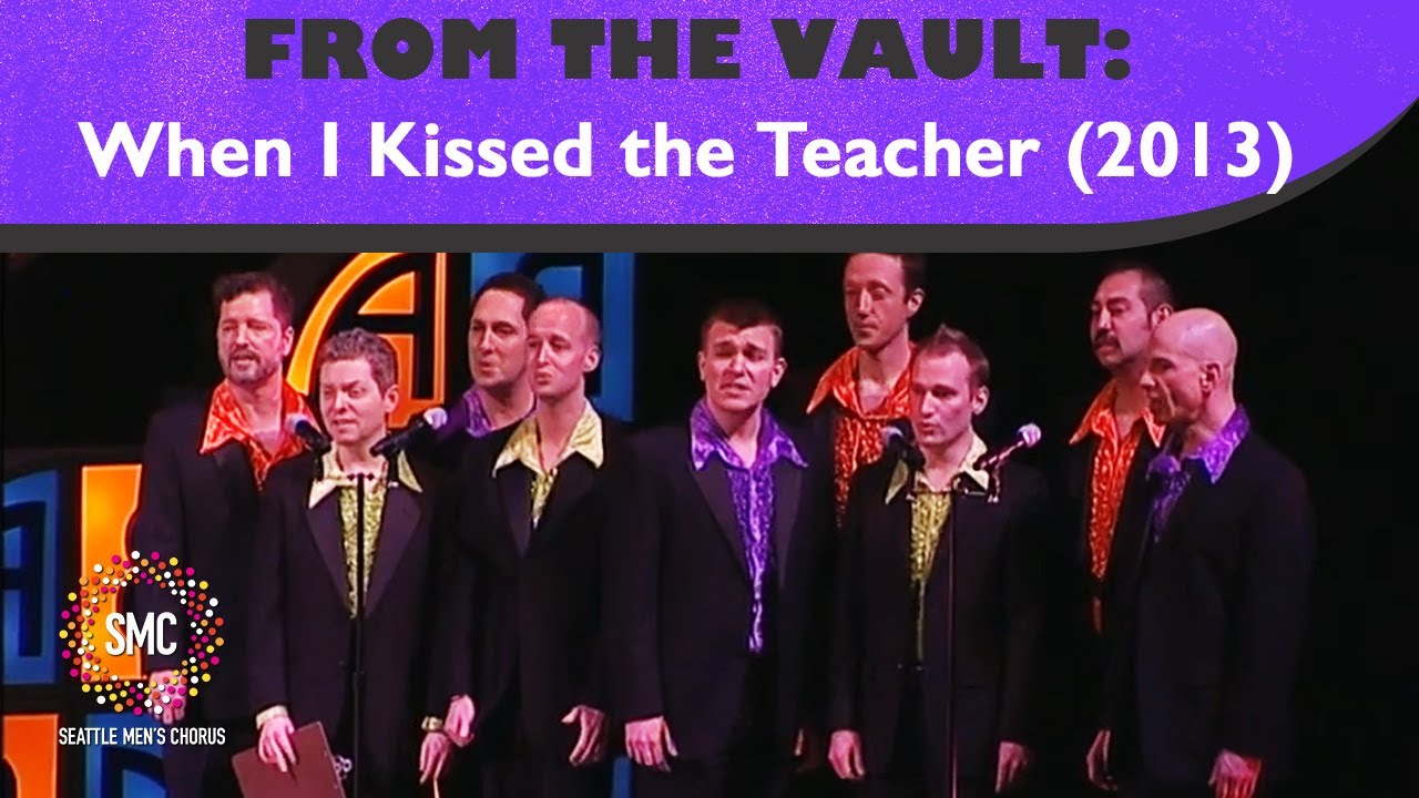 When I Kissed the Teacher (2013) | Seattle Men's Chorus
