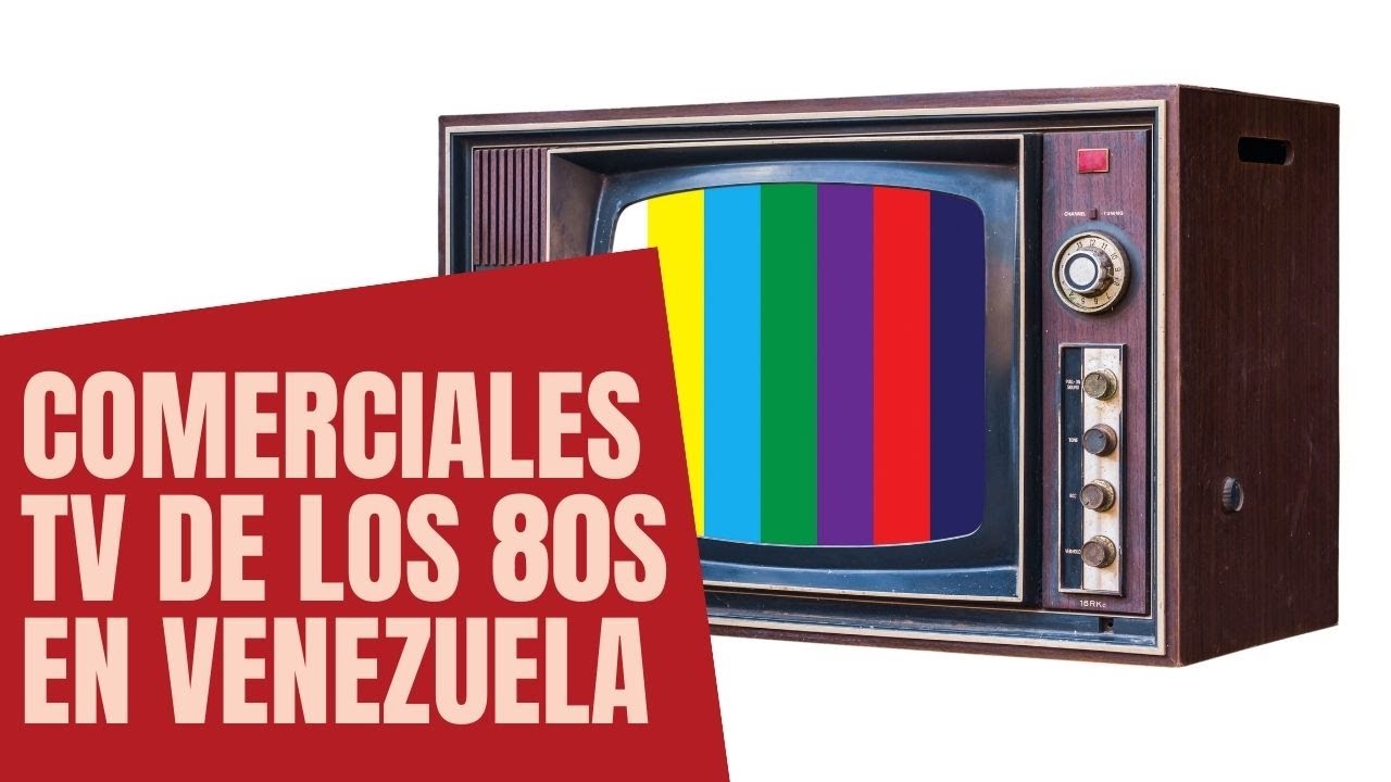 Comerciales de TV de los 80s en Venezuela
