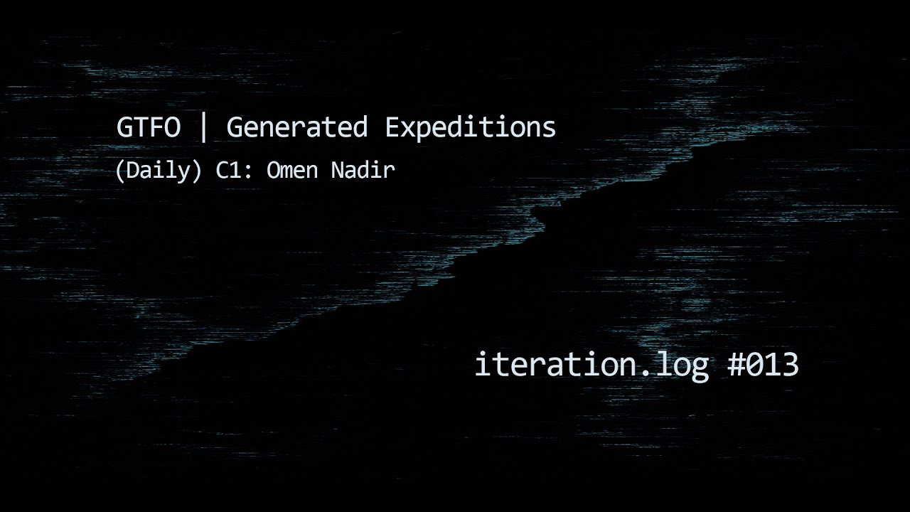 GTFO | iteration.log 013 | (Daily) C1: Omen Nadir | Modded / No Commentary