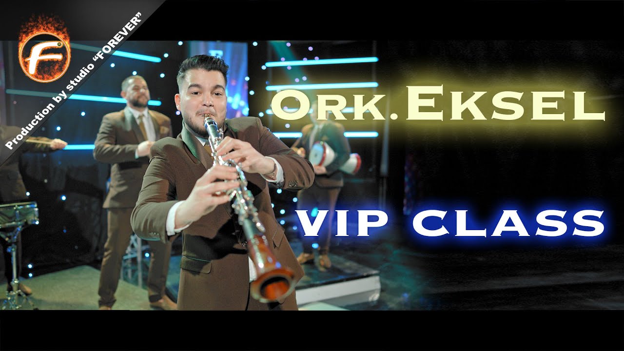 Ork Eksel  - VIP CLASS