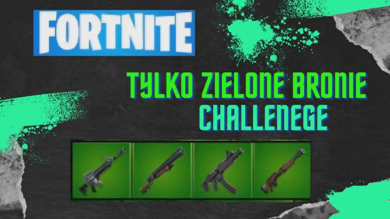 Fortnite ale moge grac tylko zielonymi broniami