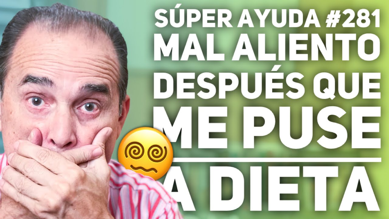 S&Uacute;PER AYUDA #281  Mal Aliento Despu&eacute;s Que Me Puse A Dieta